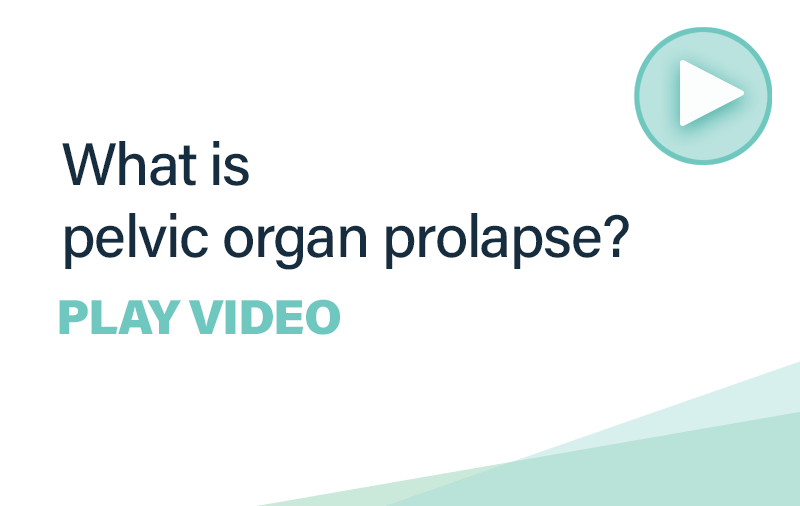What is pelvic organ prolapse?